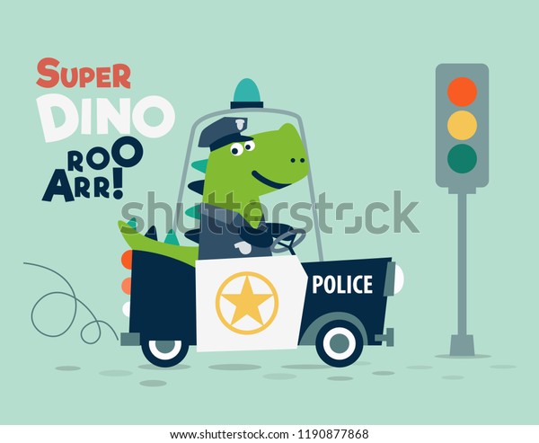 Cute dinosaur\
policeman riding a police car\

