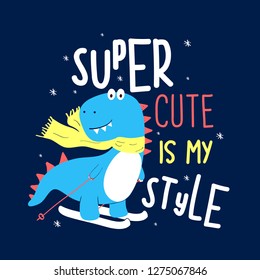 Cute dinosaur print design with slogan. Vector illustration design for fashion fabrics, textile graphics, prints.	