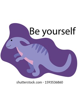 Cute dinosaur with purple abstraction and the inscription "Be yourself" isolated on a white background. Stock vector illustration for decoration and design, postcards, posters, banner, fabrics