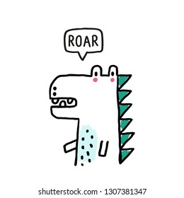 Cute dinosaur said ROAR. Cartoon creative dino vector illustration in hand drawn style. Vector Illustration. Can be used print print for t-shirts, home decor, posters, cards.