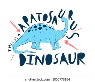 Cute dinosaur t-shirt design with slogan. Vector illustration design for fashion fabrics, textile graphics, prints