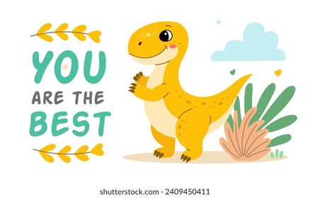 Cute dinosaur tyrannosaurus flat illustration of a cheerful up historical character. You are the best.