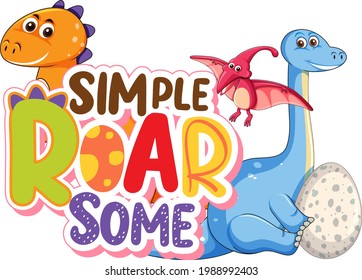 Cute dinosaurs cartoon character with font design for word Simple Roar Some illustration