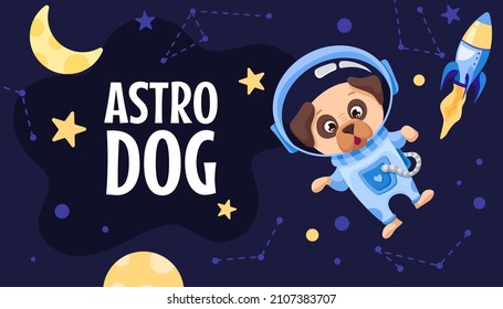 Cute Dog astronaut in suit flying in open space  Little Pug exploring universe galaxy and planets  stars  spaceship for children print  nursery design  Cartoon vector flat illustration 