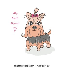 Cute dog breed Yorkshire terrier decorated with a bow on her head. My best friend. Lovely illustration in cartoon style on white background.
