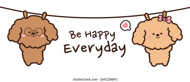 Cute dog hang on a rope banner.Be happy everyday writing.Puppies hanging on clothes line background.Cartoon character hand drawn design.Animals doodle.Can be use for card,poster.Vector.Illustration.