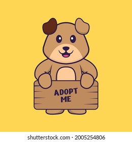 Cute dog holding a poster Adopt me. Animal cartoon concept isolated. Can used for t-shirt, greeting card, invitation card or mascot.