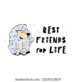 Cute dog print design. Handwritten phrese BEST FRIENDS FOR LIFE. Vector illustration design for fashion fabrics, textile graphics, prints. 