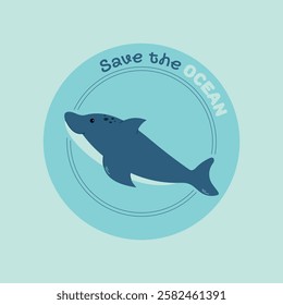 Cute dolphin with "Save the Ocean" message in a blue circular design. Minimalist vector illustration promoting marine conservation and ocean protection. Perfect for eco-friendly projects and prints.