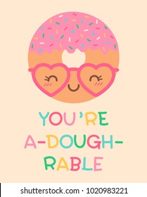 Cute donut cartoon illustration with pun quote “You’re a-dough-rable” for greeting card design