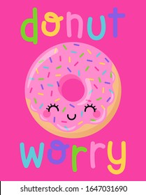 Cute donut cartoon illustration with pun quotes "Donut worry" for greeting card design.