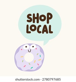 Cute donut character with shop local speech bubble for bakery packaging and small business stickers