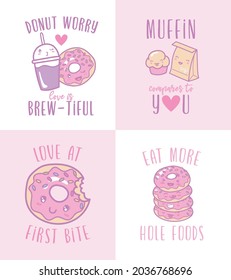 cute donut theme t shirt print designs. Set of 4. Muffin compares to you, Eat more hole foods, Love at first bite and Donut worry, Love is brew-tiful