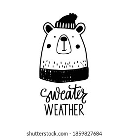 Cute doodle bear in sweater and winter hat. Sketch vector illustration. Sweater weather hand drawn lettering. Funny animals character on a white background. For postcard, prints, posters.