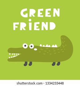Cute doodle crocodile with lettering quote green friend. Funny card, postcard, poster with african animal for kids