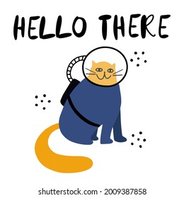 Cute doodle galactic cat in astronaut suit with hand drawn lettering - Hello there. Flat design vector illustration isolated on white background