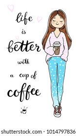 Cute doodle girl with a cup of coffee. Life is better with a cup of coffee lettering. Vector isolated illustration.