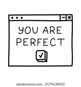 Cute doodle PC window with lettering You Are Perfect in Y2k aesthetic. Girly retro computer interface from 90s and 00s with positive message. Hand drawn outline nostalgic popup element isolated.