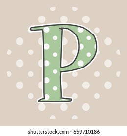 Cute dotted letter P isolated on beige background. Vector illustration. Element for design. Kids alphabet.