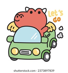 Cute dragon drive a car.Jurassic animal cartoon hand drawn.Chinese zodiac.Lets go text.Travel.Image for card,poster,sticker.Kawaii.Vector.Illustration.