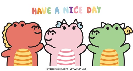 Cute dragon greeting with have a nice day text on whte background.Chinese animal character cartoon design.Zodiac.Kawaii.Vector.Illustration.