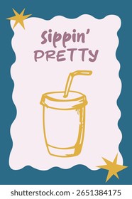 Cute drink cup with straw outlined in gold and set in a pink wavy background with the phrase 'Sippin' Pretty'. Fun and feminine design ideal for prints, mugs, and stickers.
