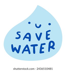 Cute drop of water. Phrase - save water. Flat hand drawn illustration on white background.