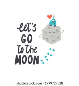 Cute Earth Satellite Moon with an alien flat vector illustration with typography let`s go to the moon