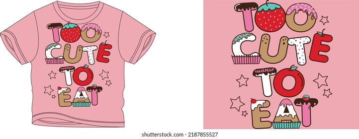Too cute to eat t-shirt design background color is a pink and t-shirt color is a pink beautiful color and beautiful design
