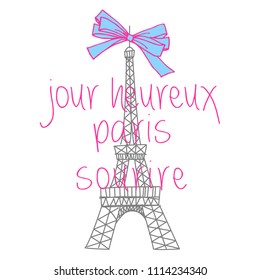 Cute Eiffel Tower illustration.
France language "Jour heureux paris sourire" = English translation "Happy Day Smiling Paris"