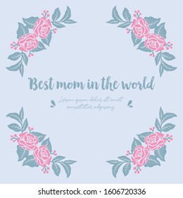 Cute and elegant shape pattern leaf and flower frame, for best mom in the world greeting card design. Vector