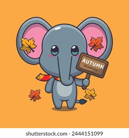 Cute elephant with autumn sign board. Mascot cartoon vector illustration suitable for poster, brochure, web, mascot, sticker, logo and icon.