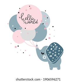 Cute elephant with balloons and the caption hello world. For a birthday card, an invitation for a baby shower, or a print for child clothes