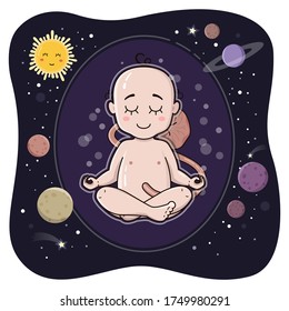 Cute embryo in its inner space. Fetus before birth. Newborn baby sit in lotus pose vector illustration. Ohm. Meditation concept. Yoga, planets, calm and silence.