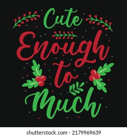 Cute enough to much Christmas tshirt design illustrations 