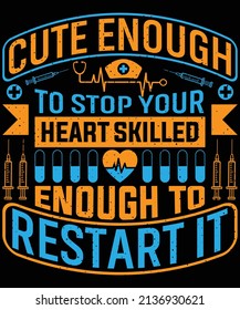 Cute enough to stop your heart skilled enough to restart it T-shirt design