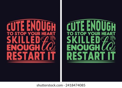 Cute Enough To Stop Your Heart, Skilled Enough To Restart It, Life, Saving One Patient At A Time, Nurse Life, Hospital nurse T-Shirt, Doctor student shirt model, Half Leopard Nurse, Unique Profession-