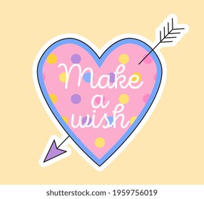 Cute fashion patch with make a wish lettering in pink heart. Concept of trendy fashion stickers for school girls. Flat cartoon vector illustration