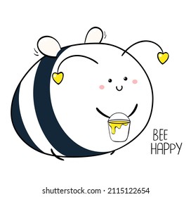 Cute fat bee with a bucket of honey. Bee happy. Banner with affirmation for kids playroom. Funny motivational quote for greeting card, invitation, poster, nursery, t-shirt. Vector illustration EPS8