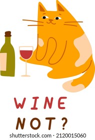 Cute fat sad cat sitting with wine bottleand glass. Wine not quote. Vector illustration. Colored poster with text, sticker, greeting card, print