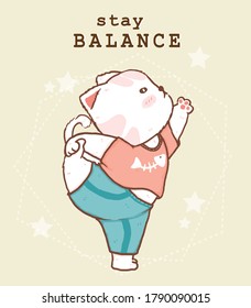 Cute fat white cat do yoga standing bow pose with stay balance word, idea for greeting card, yoga stuff printing.