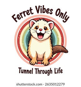 Cute Ferret Tunnel Adventure, Ferret Vibes Only Quote T-Shirt Design , Funny Animal Tee Graphic