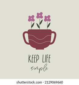 Cute fine cup or mug with flowers in trendy simple style and typography lettering Keep life simple. Floral elegant vector illustration. Positive inspirational quote, motivation.