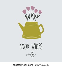 Cute fine kettle with tulips in trendy simple style and typography lettering Good vibes only. Floral elegant vector illustration. Positive inspirational quote, motivation. Ready to print card.