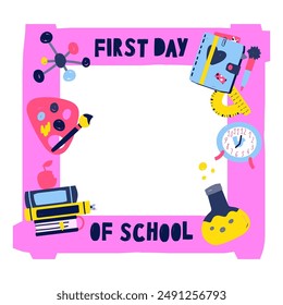 Cute First Day of School frame with colorful supplies. Back to school copcept. Welcome back to school. Education background design. Colorful frame naive vector composition.