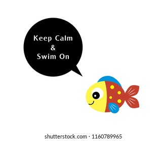 cute fish keep calm and swim on wallpaper vector. fish poster cartoon.