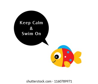 cute fish keep calm and swim on wallpaper vector. fish poster cartoon.