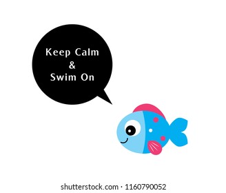 cute fish keep calm and swim on wallpaper vector. fish poster cartoon.