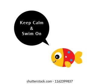 cute fish keep calm and swim on wallpaper vector. fish poster cartoon.