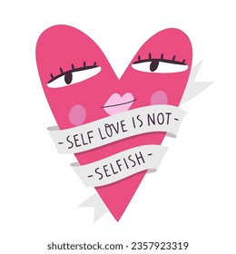 A cute flat illustration of a cartoon style heart with inscription "Self love is not selfich". Concept for a positive mindset. Hand drawn vector illustration for a social media, banner, add.